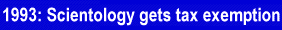 1993: Scientology gets tax exemption